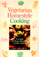 Vegetarian Homestyle Cooking: A Guide to Heart-Healthy Lowfat Eating - Tiberio, Jeanne, M.S., and Massaglia, Samantha (Editor), and Hachfeld, Linda (Editor)