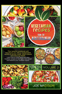 Vegetarian recipes from the Mediterranean Vol.2: This tasteful cookbook will introduce you into a sustainable world of whole-foods, plant-based and lifelong meals. Learn how to cook quick and easy, meatless recipes to feel light, lose weight and...
