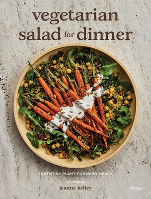 Vegetarian Salad for Dinner: Inventive Plant-Forward Meals - Kelley, Jeanne