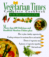 Vegetarian Times Complete Cookbook - Vegetarian Times Magazine, and Moll, Lucy