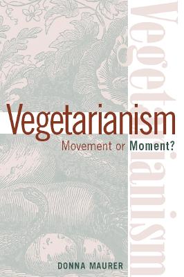 Vegetarianism: Movement by Moment? - Maurer, Donna