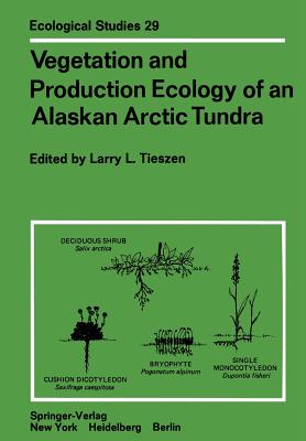 Vegetation and Production Ecology of an Alaskan Arctic Tundra - Tieszen, Larry L (Editor)