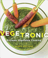 Vegetronic: Extreme Vegetable Cooking