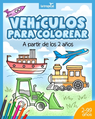 Veh?culos para colorear a partir de los 2 aos: El libro de mquinas y medios de transporte: coche, avi?n, tractor, cami?n de bomberos, botes... Para nios y nias en edad preescolar y escolar. - Ludwig, David, and L?pez, Mar?a Victoria