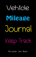 Vehicle Mileage Journal Keep Track Mileage Log Book: Gas Expense Tracker Log Book for Small Businesses Tax Savings