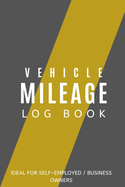 Vehicle Mileage Log Book: Ideal for Self-Employed / Buisness Owners: Mileage Book 1000 entries: compact design suitable for glovebox small bag storage