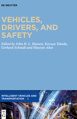 Vehicles, Drivers, and Safety - Hansen, John (Editor), and Takeda, Kazuya (Editor), and Schmidt, Gerhard (Editor)