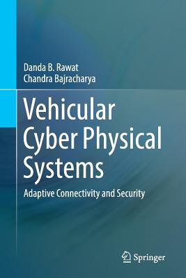 Vehicular Cyber Physical Systems: Adaptive Connectivity and Security - Rawat, Danda B, and Bajracharya, Chandra