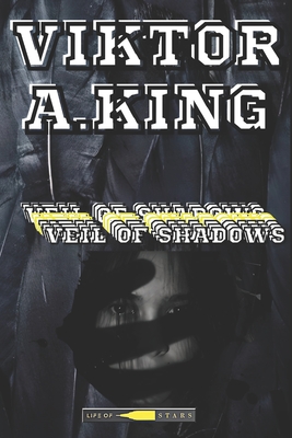 Veil of Shadows: Serialized horror fantasy novel - King, Viktor A