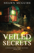 Veiled Secrets: A Whispering Pines Mystery, Book 6