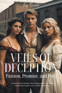 Veils of Deception: Passion, Promise, and Peril