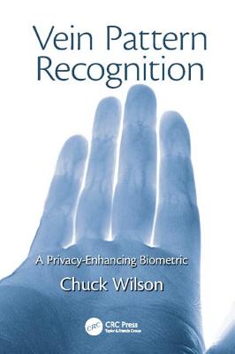 Vein Pattern Recognition: A Privacy-Enhancing Biometric - Wilson, Chuck