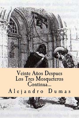 Veinte Anos Despues Los Tres Mosqueteros Continua (Spanish) Edition - Dumas, Alejandro