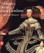 Velzquez, Bernini, Luca Giordano : le corti del Barocco - Velzquez, Diego, and Bernini, Gian Lorenzo, and Giordano, Luca, and Checa Cremades, Fernando, and Scuderie Papali al Quirinale