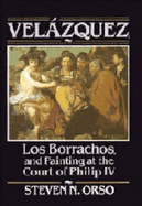 Velzquez, Los Borrachos, and Painting at the Court of Philip IV