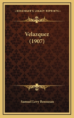 Velazquez (1907) - Bensusan, Samuel Levy