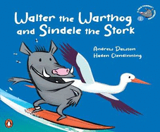 Veld Friends Book 1: Walter the Warthog and Sindele the Stork