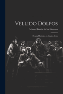 Vellido Dolfos: Drama histrico en cuatro actos