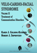 Velo-Cardio-Facial Syndrome: Vol 2 Treatment of Communication Disorders