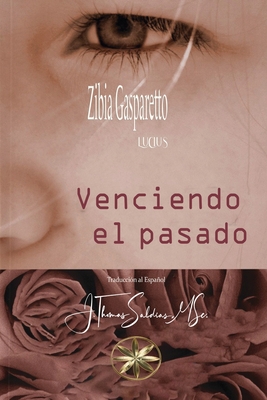 Venciendo el Pasado - Gasparetto, Zibia, and Lucius, Por El Espritu