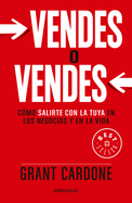 Vendes O Vendes: C?mo Salirte Con La Tuya En Los Negocios Y En La Vida / Sell Orbe Sold