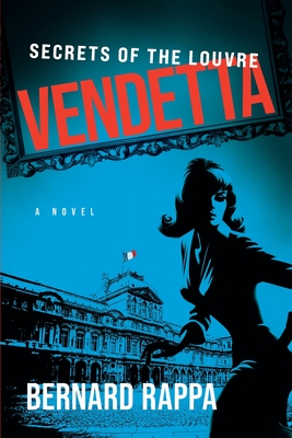 Vendetta: Secrets of the Louvre - Rappa, Bernard, and Nylander, Paul (Designer)