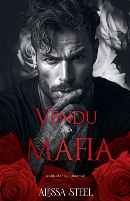 Vendu a la Mafia: Mafia Romance - S T, Alessa