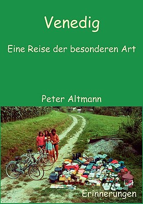 Venedig, Eine Reise Der Besonderen Art - Altmann, Peter