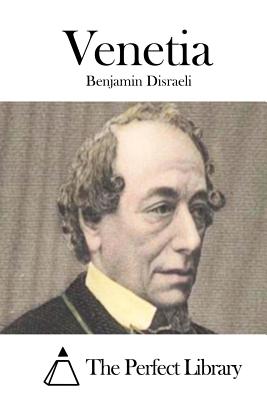 Venetia - The Perfect Library (Editor), and Disraeli, Benjamin