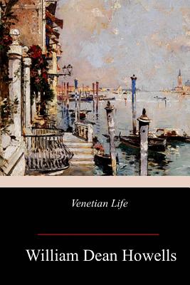 Venetian Life - Howells, William Dean