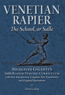 Venetian Rapier: Nicoletto Giganti's 1606 Rapier Fencing Curriculum