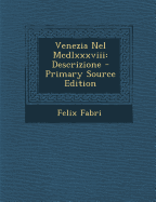 Venezia Nel MCDLXXXVIII: Descrizione - Fabri, Felix