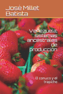 Venezuela, Sistemas Ancestrales de Producci?n: El Conuco Y El Trapiche