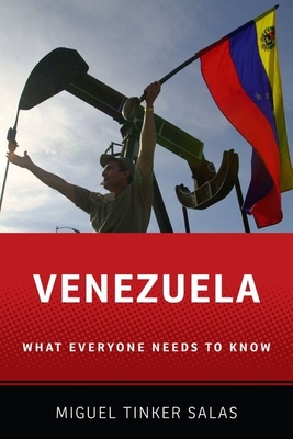 Venezuela: What Everyone Needs to Know(r) - Tinker Salas, Miguel