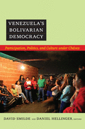 Venezuela's Bolivarian Democracy: Participation, Politics, and Culture under Chvez