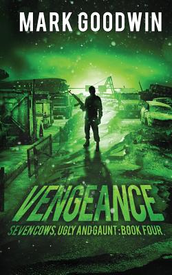 Vengeance: A Post-Apocalyptic, EMP-Survival Thriller - Goodwin, Mark