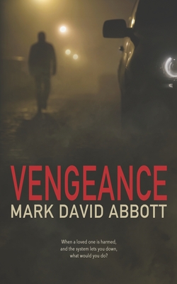 Vengeance: A Revenge Thriller - John Hayes Book 1 - Abbott, Mark David