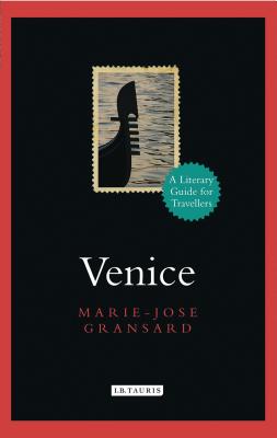 Venice: A Literary Guide for Travellers - Gransard, Marie-Jos