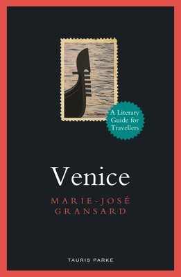 Venice: A Literary Guide for Travellers - Gransard, Marie-Jos