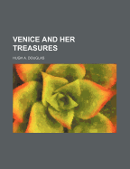 Venice and Her Treasures