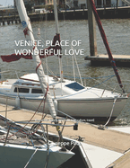 Venice, Place of Wonderful Love: (City of life, history, time, soul, love, culture, travel)