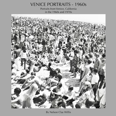 VENICE PORTRAITS - 1960s: Portraits from Venice, California in the 1960s and 1970s - Willis, Nelson Clay