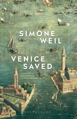 Venice Saved - Weil, Simone, and Panizza, Silvia (Translated by), and Wilson, Philip (Translated by)