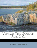 Venice: The Golden Age. 2 V