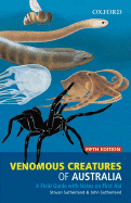 Venomous Creatures of Australia: A Field Guide With Notes on First Aid