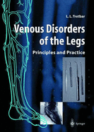 Venous Disorders of the Legs: Principles and Practice - Tretbar, Lawrence L