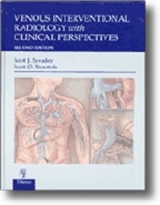 Venous Interventional Radiology with Clinical Perspectives - Savader, Scott J (Editor), and Trerotola, Scott O (Editor)
