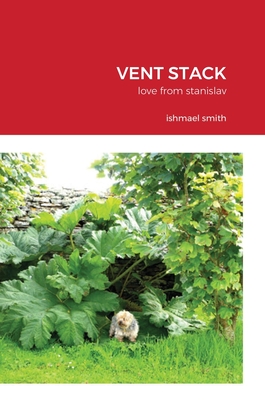 Vent Stack: love from stanislav - Smith, Ishmael