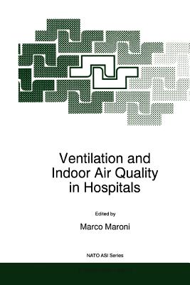 Ventilation and Indoor Air Quality in Hospitals - Maroni, M. (Editor)