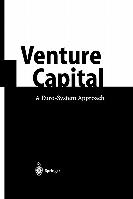 Venture Capital: A Euro-System Approach - Caselli, Stefano (Editor), and Gatti, Stefano (Editor)